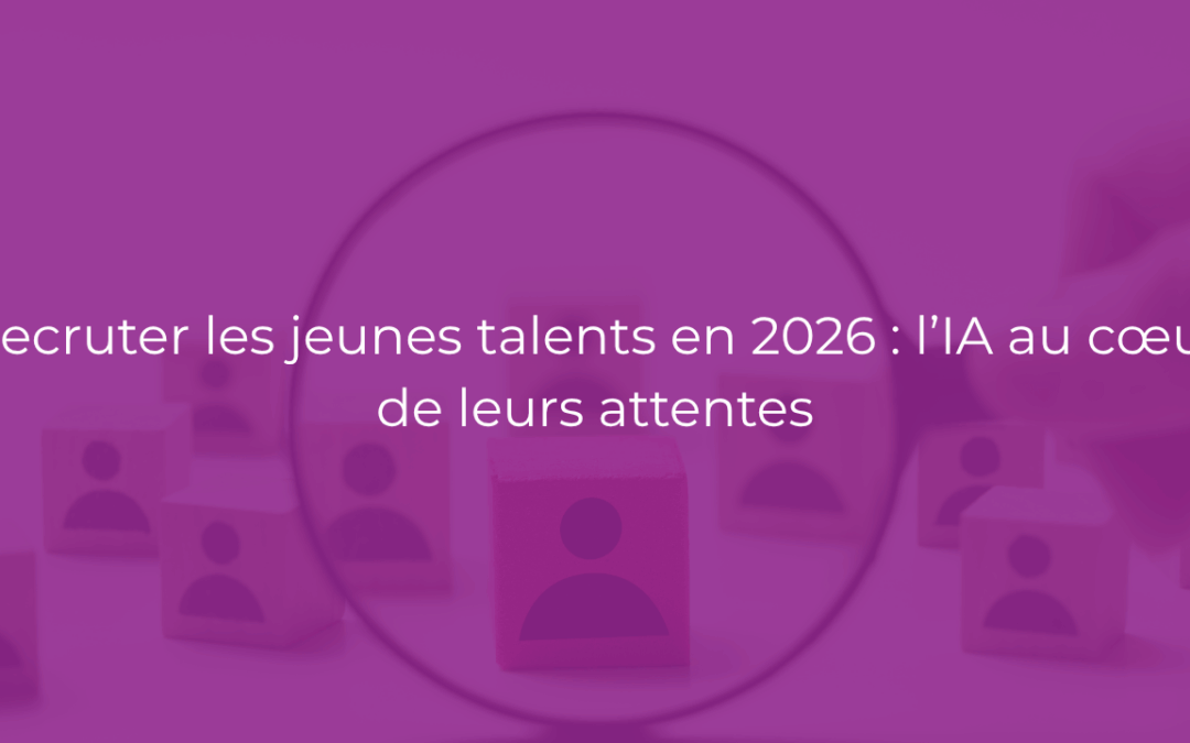 Recruter les jeunes talents en 2026 : L’IA au cœur de leurs attentes