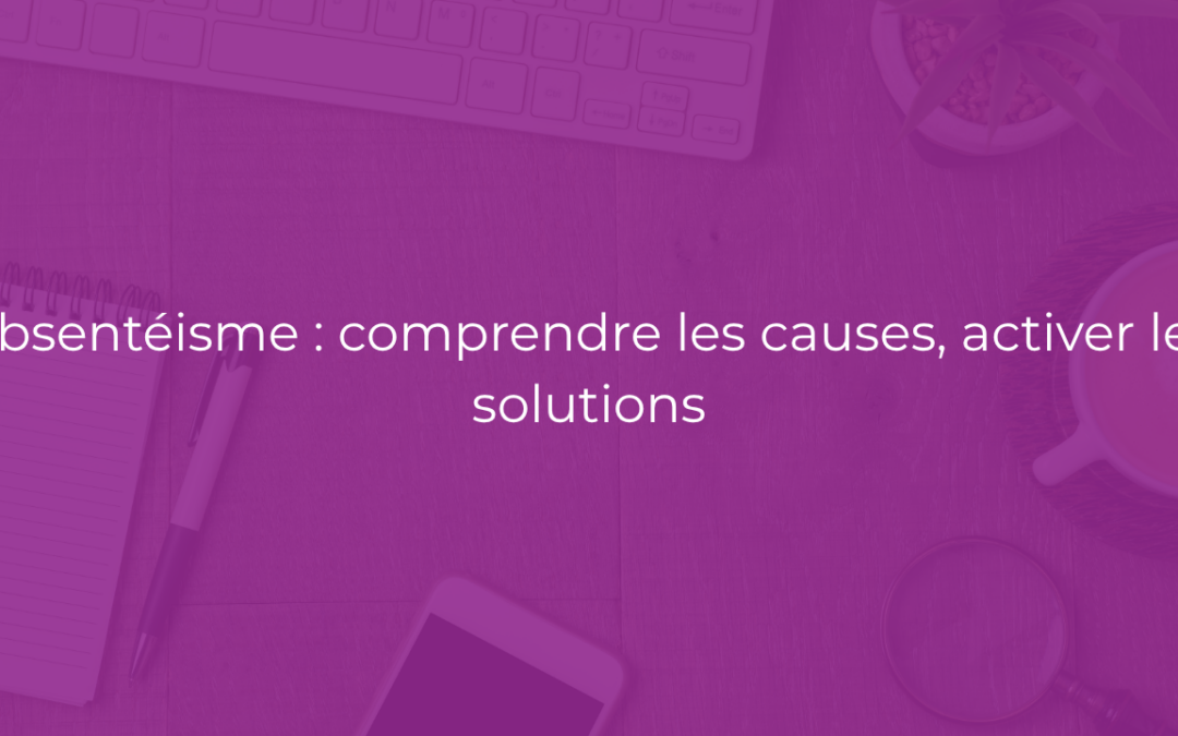 Prévenir l’absentéisme en entreprise